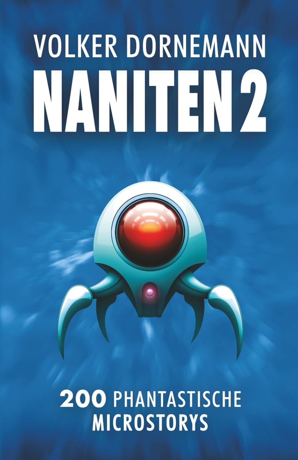 NANITEN 2: 200 phantastische Microstorys (Microfiction von Volker Dornemann)