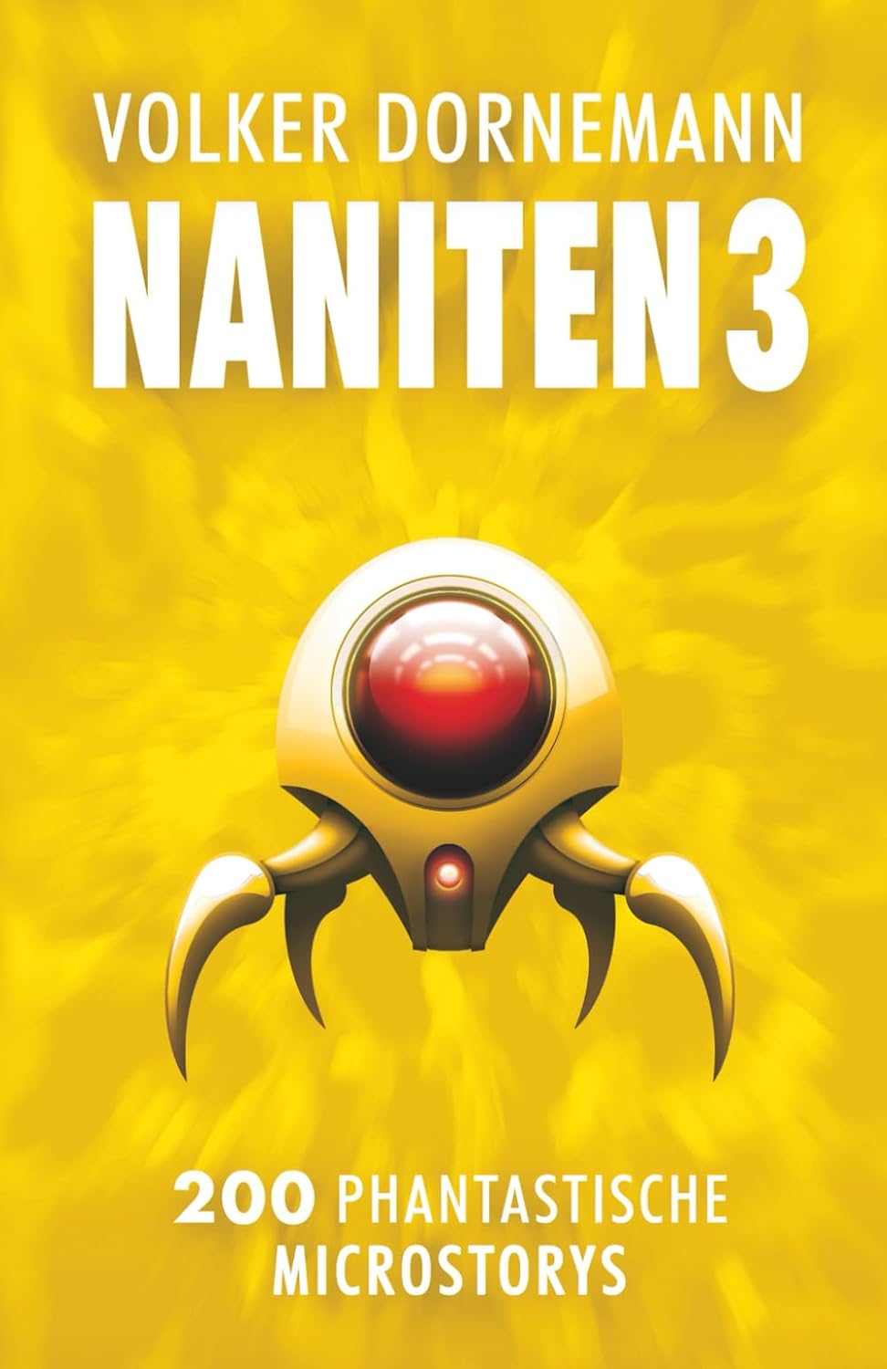 NANITEN 3: 200 phantastische Microstorys (Microfiction von Volker Dornemann)